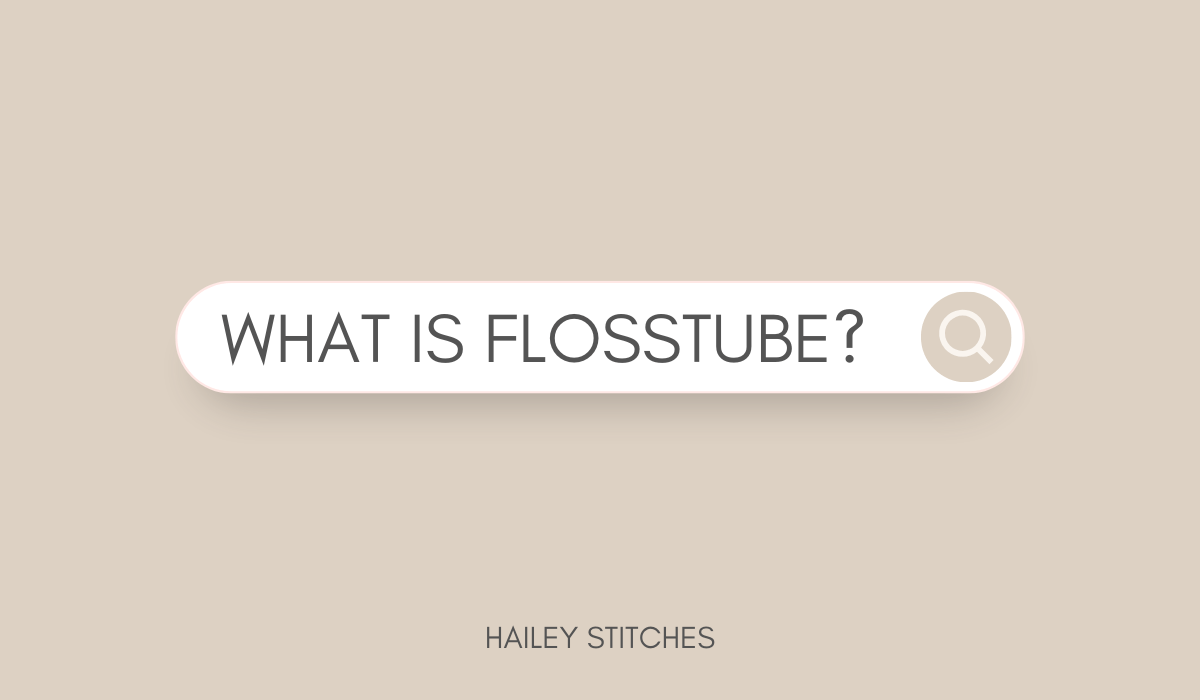 What is Flosstube? Hailey Stitches