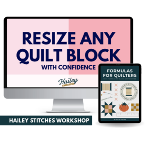 Resize Any Quilt Block With Confidence Workshop